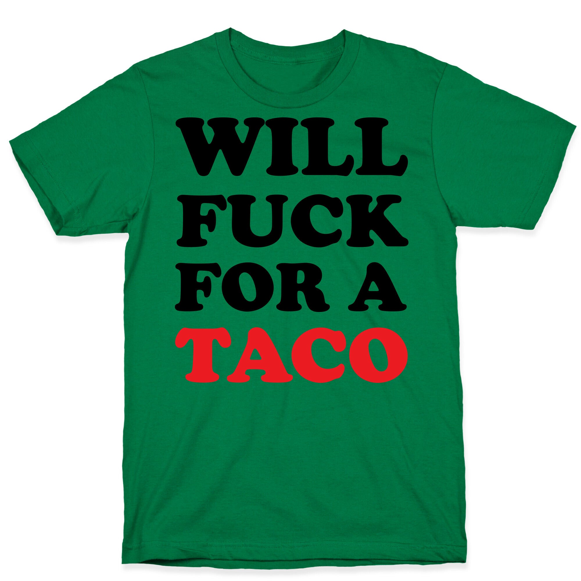 Will Fuck For A Taco T-Shirt